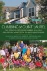 Climbing Mount Laurel: The Struggle for Affordable Housing and Social Mobility in an American Suburb By Douglas S. Massey, Len Albright, Rebecca Casciano Cover Image