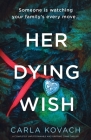Her Dying Wish: A completely unputdownable and gripping crime thriller By Carla Kovach Cover Image