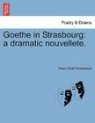 Goethe in Strasbourg: A Dramatic Nouvellete. By Henry Noel Humphreys Cover Image