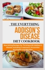 The Everything Addison's Disease Diet Cookbook: Nourishing Recipes for Thriving with Addison's disease Including Treatment, Prevention Strategies and Cover Image