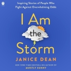 I Am the Storm: Inspiring Stories of People Who Fight Against Overwhelming Odds By Janice Dean, Janice Dean (Read by) Cover Image