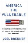 America the Vulnerable: Inside the New Threat Matrix of Digital Espionage, Crime, and Warfare Cover Image