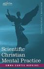 Scientific Christian Mental Practice By Emma Curtis Curtis Hopkins Cover Image