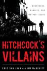 Hitchcock's Villains: Murderers, Maniacs, and Mother Issues By Eric San Juan, Jim McDevitt Cover Image