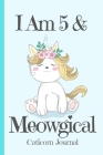 Caticorn Journal I Am 5 & Meowgical: Blank Lined Notebook Journal, Cat Kitten Unicorn with Sweet Magic Cover with a Cute & Funny Saying, Party Supplie Cover Image