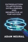 Introduction to Artificial Intelligence and Generative AI for Novice By Adam Neural Cover Image