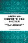Dialogue and Doxography in Indian Philosophy: Points of View in Buddhist, Jaina, and Advaita Vedānta Traditions (Dialogues in South Asian Traditions: Religion) By Karl-Stéphan Bouthillette Cover Image