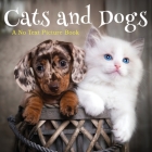 Cats and Dogs, A No Text Picture Book: A Calming Gift for Alzheimer Patients and Senior Citizens Living With Dementia Cover Image