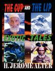 The Cup And The Lip: Exotic Tales By Rita Alter, H. Jerome Alter Cover Image
