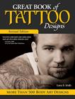 Great Book of Tattoo Designs, Revised Edition: More Than 500 Body Art Designs Cover Image