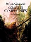 Complete Symphonies in Full Score By Robert Schumann Cover Image