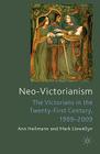 Neo-Victorianism: The Victorians in the Twenty-First Century, 1999-2009 By Ann Heilmann, Mark Llewellyn Cover Image