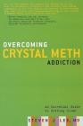 Overcoming Crystal Meth Addiction: An Essential Guide to Getting Clean By Steven J. Lee, MD Cover Image
