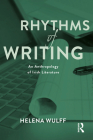 Rhythms of Writing: An Anthropology of Irish Literature By Helena Wulff Cover Image