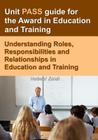 Unit PASS guide for the Award in Education and Training: Understanding Roles, Responsibilities and Relationships in Education and Training Cover Image