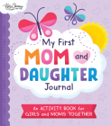My First Mom and Daughter Journal: An activity book for girls and moms together By Katie Clemons, Anna Clark (Illustrator), Daniel Clark (Illustrator) Cover Image
