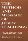 Method and Message of Jesus' Teachings, Revised Edition (Revised) By Robert H. Stein Cover Image
