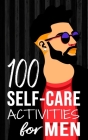 100 Self-Care Activities for Men By Edgar Wise Cover Image