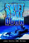 Swift Boat Down: The Real Story of the Sinking of Pcf-19 By Steffes Enc R James Steffes Enc Retired, James Steffes Cover Image