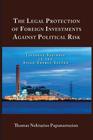 The Legal Protection of Foreign Investments Against Political Risk: Japanese Business in the Asian Energy Sector By Thomas Nektarios Papanastasiou Cover Image