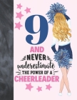 9 And Never Underestimate The Power Of A Cheerleader: Cheerleading Gift For Girls 9 Years Old - College Ruled Composition Writing School Notebook To T By Krazed Scribblers Cover Image