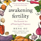 Awakening Fertility: The Essential Art of Preparing for Pregnancy By Amely Greeven, Cindy Kay (Read by), Marisa Belger Cover Image