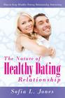 The Nature of Healthy Dating Relationship: How to Keep Healthy Dating Relationship Interesting Cover Image