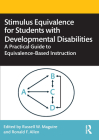 Stimulus Equivalence for Students with Developmental Disabilities: A Practical Guide to Equivalence-Based Instruction By Russell W. Maguire (Editor), Ronald F. Allen (Editor) Cover Image