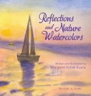 Reflections and Nature Watercolors By Margaret Kohel Evans Cover Image