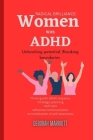 Radical Brilliance: Women with ADHD: Unleashing Potential, Breaking Boundaries By Deborah Marriott Cover Image