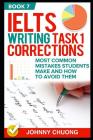 Ielts Writing Task 1 Corrections: Most Common Mistakes Students Make and How to Avoid Them (Book 7) By Johnny Chuong Cover Image