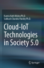 Cloud-Iot Technologies in Society 5.0 By Kamta Nath Mishra Ph. D., Subhash Chandra Pandey Ph. D. Cover Image
