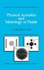 Physical Acoustics and Metrology of Fluids (Adam Hilger Series on Measurement Science and Technology) By Martin Trusler Cover Image