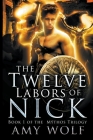 The Twelve Labors of Nick (Mythos #1) By Amy Wolf Cover Image