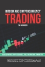 Bitcoin And Cryptocurrency Trading For Beginners: Basic Definitions, Crypto Exchanges, Tools And Practical Trading Tips By Mark Zuckerman Cover Image