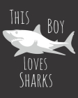 This Boy Loves Sharks: Fun Shark Sketchbook for Drawing, Doodling and Using Your Imagination! By Mandy Caraway Cover Image