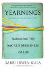 Yearnings: Embracing the Sacred Messiness of Life By Irwin Kula, Linda Loewenthal Cover Image