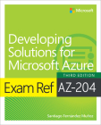 Exam Ref Az-204 Developing Solutions for Microsoft Azure By Santiago Munoz Cover Image