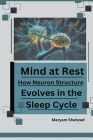 Mind at Rest: How Neuron Structure Evolves in the Sleep Cycle. Cover Image