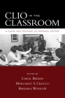 Clio in the Classroom: A Guide for Teaching U.S. Women's History By Carol Berkin (Editor), Margaret S. Crocco (Editor), Barbara Winslow (Editor) Cover Image