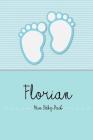 Florian - Mein Baby-Buch: Personalisiertes Baby Buch Für Florian, ALS Elternbuch Oder Tagebuch, Für Text, Bilder, Zeichnungen, Photos, ... Cover Image