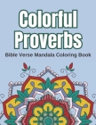 Colorful Proverbs: A Mandala Coloring Book with Wisdom for the Modern World By Faye Press Cover Image