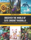 Discover the World of Cute Crochet Ragdolls: A Guidebook with 30 Adorable Animals and Friends Cover Image