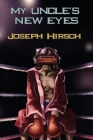 My Uncle's New Eyes By Joseph Hirsch Cover Image