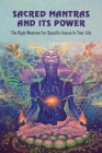 Sacred Mantras & Its Power: The Right Mantras For Specific Issues In Your Life: Mantras For Beginners By Neoma Dignan Cover Image