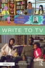Write to TV: Out of Your Head and onto the Screen By Martie Cook Cover Image