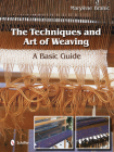 The Techniques and Art of Weaving: A Basic Guide By Marylène Brahic Cover Image