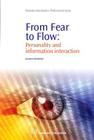 From Fear to Flow: Personality and Information Interaction (Chandos Information Professional) By Jannica Heinstrom Cover Image
