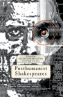 Posthumanist Shakespeares (Palgrave Shakespeare Studies) Cover Image