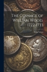 The Coinage of William Wood, 1722-1733 Cover Image